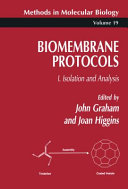Biomembrane Protocols I. Isolation and Analysis / edited by John M. Graham, Joan A. Higgins.