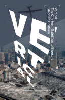 Vertical : the city from satellites to bunkers / Stephen Graham.