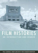 Film histories : an introduction and reader / Paul Grainge, Mark Jancovich and Sharon Monteith.
