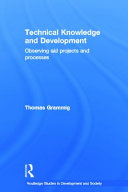 Technical knowledge and development : observing aid projects and processes / Thomas Grammig.
