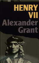 Henry VII : the importance of his reign in English history / Alexander Grant.