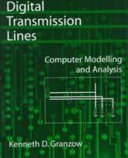 Digital transmission lines : computer modelling and analysis / Kenneth D. Granzow.