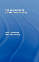 The economics of sports broadcasting Chris Gratton & Harry Arne Solberg.
