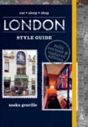 London style guide : eat, sleep, shop / Saska Graville ; photography by Jessica Reftel Evans & Martin Reftel.