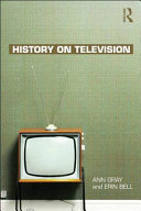 History on television / Ann Gray and Erin Bell.