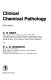 Clinical chemical pathology.