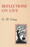 Reflections on life / G.H. Gray.