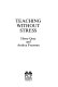 Teaching without stress / Harry Gray and Andrea Freeman.