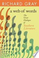A web of words : the great dialogue of Southern literature / Richard Gray.