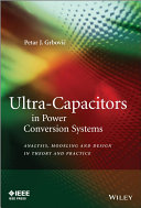 Ultra-capacitors in power conversion systems applications, analysis, and design from theory to practice / Petar J. Grbovic.