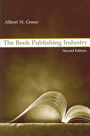 The book publishing industry / Albert N. Greco.