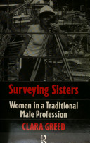 Surveying sisters : women in a traditional male profession / Clara Greed.