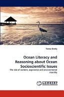 Ocean literacy and reasoning about ocean socioscientific issues : the role of content, experience and environmental morality / Teresa Greely