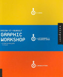 Graphic workshop : the step-by-step guide / Chuck Green.