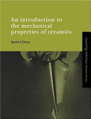 An introduction to the mechanical properties of ceramics / David J. Green.