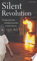Silent revolution : the rise and crisis of market economics in Latin America / Duncan Green.