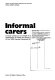 Informal carers : a study carried out on behalf of the Department of Health and Social Security as part of the 1985 General Household Survey / Hazel Green.