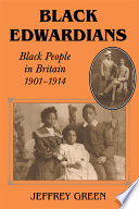 Black Edwardians : Black people in Britain, 1901-1914 / Jeffrey Green.