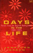 Days in the life : voices from the English Underground 1961-71 / Jonathon Green.