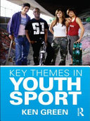 Key themes in youth sport / Ken Green.