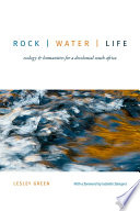 Rock /̳ water /̳ life ecology and humanities for a decolonial South Africa / Lesley Green.