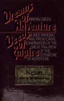 Dreams of adventure, deeds of empire / (by) Martin Green.
