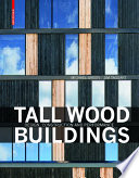 Tall Wood Buildings : Design, Construction and Performance / Michael Green, Jim Taggart.