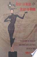 Ready-to-wear and ready-to-work a century of industry and immigrants in Paris and New York / Nancy L. Green.