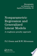 Nonparametric regression and generalized linear models : a roughness penalty approach / P.J. Green and B.W. Silverman.