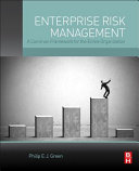 Enterprise risk management : a common framework for the entire organization / Philip E.J. Green.