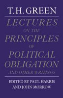 Lectures on the principles of political obligation and other writings / T.H. Green ; edited by Paul Harris and John Morrow.