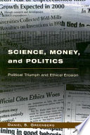 Science, money and politics : political triumph and ethical erosion / Daniel S. Greenberg.