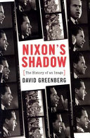 Nixon's shadow : the history of an image / David Greenberg.