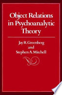 Object relations in psychoanalytic theory / Jay R. Greenberg and Stephen A. Mitchell.