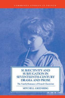 Subjectivity and subjugation in seventeenth-century drama and prose : the family romance of French classicism / Mitchell Greenberg.