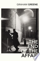 The end of the affair / Graham Greene ; with an introduction by Monica Ali.