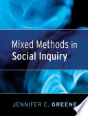 Mixed methods in social inquiry / Jennifer C. Greene.