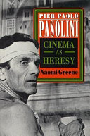 Pier Paolo Pasolini : cinema as heresy / Naomi Greene.