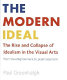 The modern ideal : the rise and collapse of idealism in the visual arts from the enlightenment to postmodernism / Paul Greenhalgh.