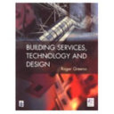 Building services, technology and design / Roger Greeno.