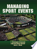 Managing sport events / T. Christopher Greenwell, Leigh Ann Danzey-Bussell, David J. Shonk.