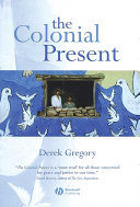 The colonial present : Afghanistan, Palestine, Iraq / Derek Gregory.