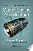 Game engine architecture Jason Gregory ; foreword by Richard Lemarchand.