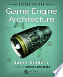 Game engine architecture / Jason Gregory (lead programmer, Naughty Dog Inc.) ; foreword by Richard Lemarchand.