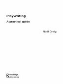Playwriting a practical guide / Noel Grieg.