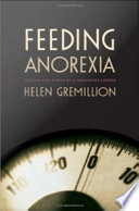 Feeding anorexia gender and power at a treatment center / Helen Gremillion.
