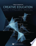 Creative education and dynamic media / Tobias Gremmler.