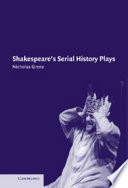 Shakespeare's serial history plays / Nicholas Grene.