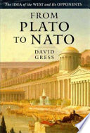 From Plato to NATO : the idea of the West and its opponents / David Gress.