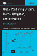 Global positioning systems, inertial navigation, and integration / Mohinder S. Grewal, Lawrence R. Weill, Angus P. Andrews.